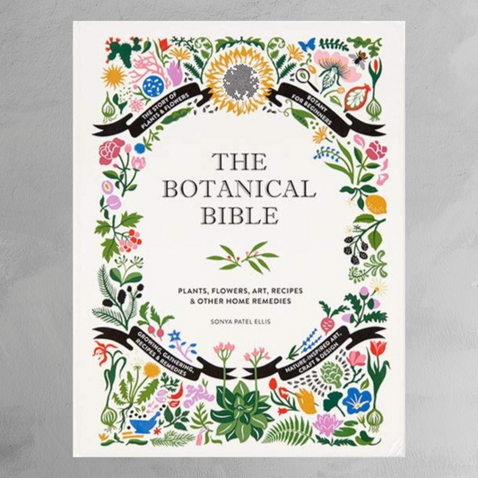 Book - The Botanical Bible: Plants, Flowers, Art, Recipes & Other Home Uses